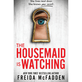 The Housemaid Is Watching by Freida McFadden (The Housemaid #3)